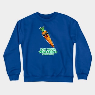 Eat your vegetables Crewneck Sweatshirt